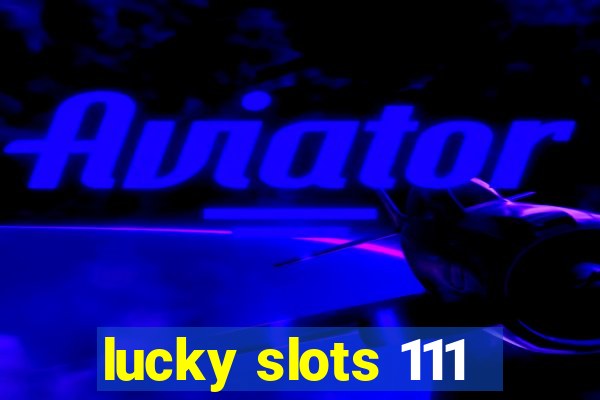 lucky slots 111